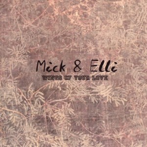 Mick & Elli - Wings Of Your Love
