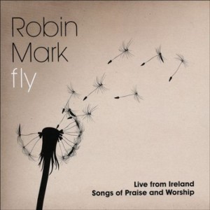 Robin Mark – Fly