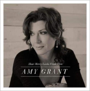 Amy Grant – How Mercy Looks From Here