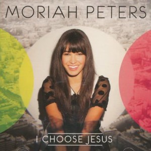 Moriah Peters – I Choose Jesus