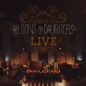 All Sons & Daughters - Live