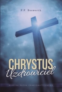 Chrystus Uzdrowiciel - F.F. Bosworth
