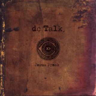DC Talk - Jesus Freak