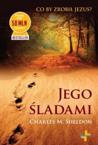 Jego śladami. Co by zrobił Jezus?