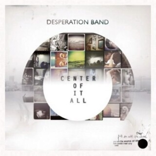 Desperation Band – Center of It All