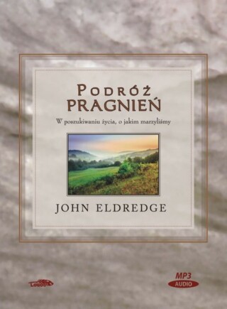 Podróż pragnień – John i Stasi Eldredge