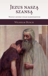 Jezus naszą szansą - Wilhelm Busch