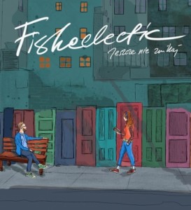Fisheclectic - Jeszcze nie znikaj