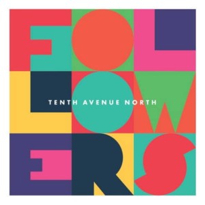 Tenth Avenue North – Followers
