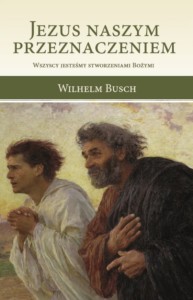 Jezus naszym przeznaczeniem – Wilhelm Busch