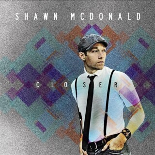 Shawn McDonald - Closer