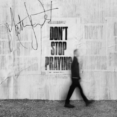 Don't Stop Praying